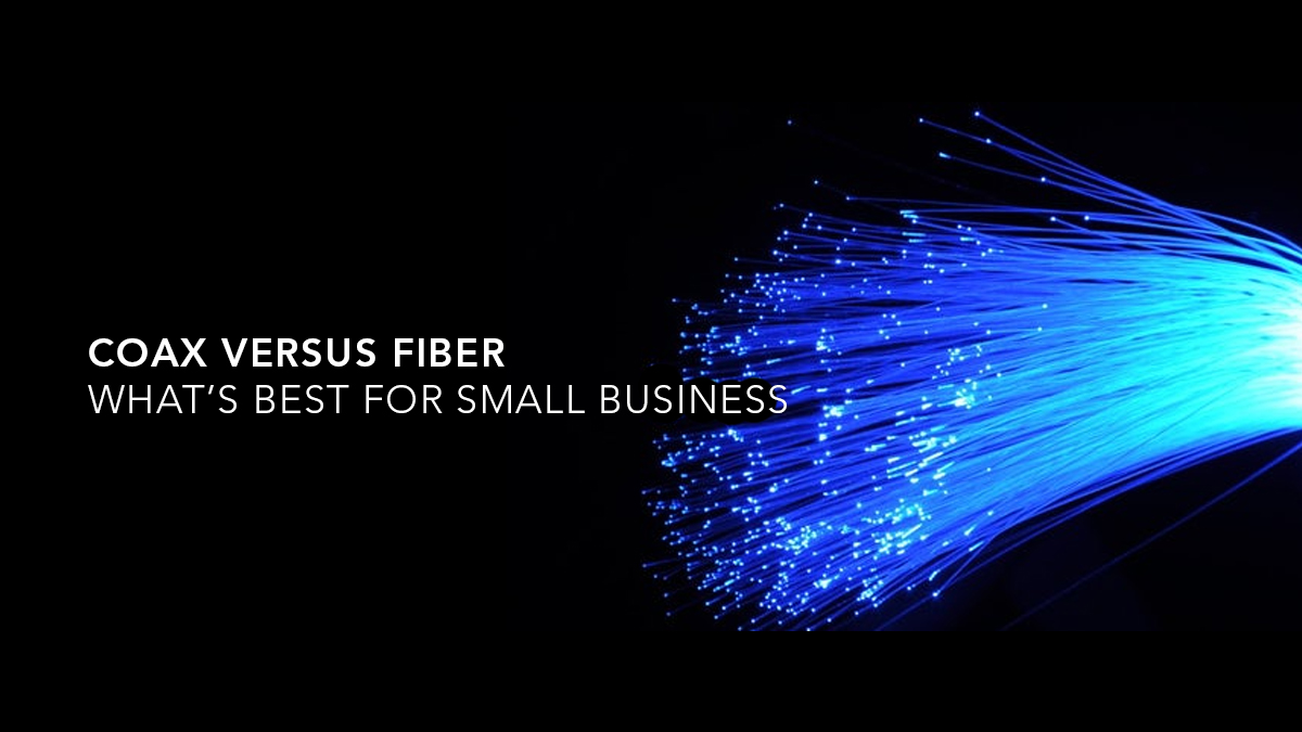 Coax versus Fiber what's right for your small business?